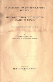 Cover of: constitution of the Argentine Republic.: The constitution of the United States of Brazil, with historical introduction and notes