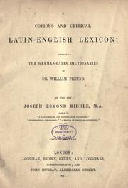 Cover of: A copious and critical Latin-English lexicon: founded on the German-Latin dictionaries