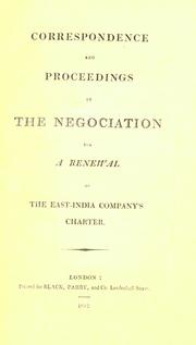 Cover of: Correspondence and proceedings in the negotiation for a renewal of the East-India Company's charter.