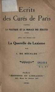 Cover of: Écrits des curés de Paris contre la politique et la morale des Jésuites: (1656) avec une étude sur la querelle du laxisme.