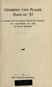 Crossing the plains, days of '57 by William Audley Maxwell