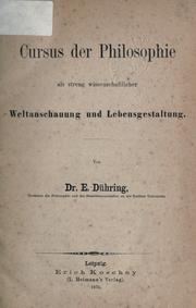 Cover of: Cursus der Philosophie als streng wissenschaftlicher Weltanschauung und Lebensgestaltung. by Eugen Karl Dühring