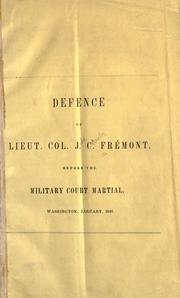 Cover of: Defence of Lieut. Col. J. C. Fremont, before the military court martial by John Charles Frémont