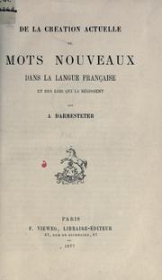 Cover of: De la création actuelle de mots nouveaux dans la langue française et des lois qui la régissent.