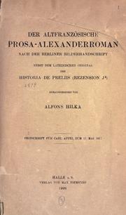 Cover of: Der Altfranzösische Prosa-Alexander-roman nach der Berliner Bilderhandschrift, nebst dem lateinischen Original der Historia de preliis (Rezension J2) hrsg. von Alfons Hilka.