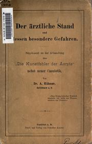 Cover of: ärztliche Stand und dessen besondere Gefahren.: Supplement zu der Abhandlung über Die Kunstfehler der Aerzte nebst neuer Casuistik.