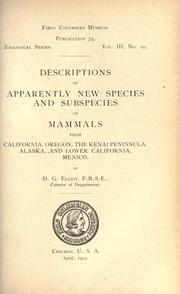 Cover of: Descriptions of apparently new species and subspecies of mammals from California, Oregon, the Kenai peninsula, Alaska, and Lower California, Mexico by Daniel Giraud Elliot