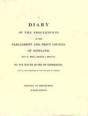 A diary of the proceedings in the Parliament and the Privy Council of Scotland by David Hume, Lord Crossrig