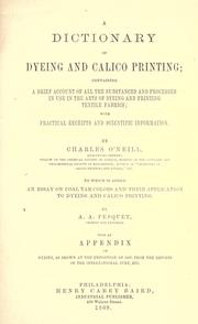 A dictionary of dyeing and calico printing by O'Neill, Charles