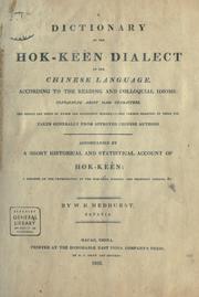 Cover of: A dictionary of the Hok-këèn dialect of the Chinese language: according to the reading and colloquial idioms: containing about 12,000 characters. Accompanied by a short historical and statistical account of Hok-këèn.
