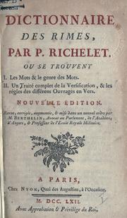 Cover of: Dictionnaire des rimes, ou se trouvent 1. Les mots & le genre des mots: 2. Un traité complet de la versification, & les régles des différens ouvrages en vers.  Nouv. éd., rev., corr., augm., & mise dans un nouvel ordre par M. Berthelin.