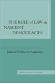 Cover of: The Rule of Law in Nascent Democracies: Judicial Politics in Argentina