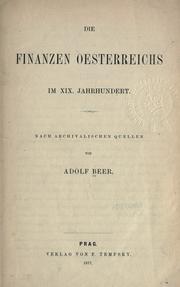 Cover of: Die Finanzen Oesterreichs im 19. Jahrhundert.: Nach archivalischen Quellen von Adolf Beer.