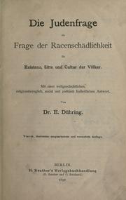 Cover of: Die Judenfrage als Frage der Racenschädlichkeit für Existenz, Sitte und Cultur der Völker by Eugen Karl Dühring