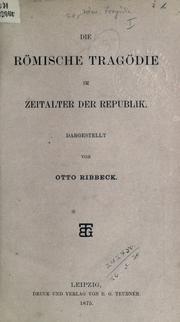 Cover of: Die römische Tragödie im Zeitalter der Republik. by Otto Ribbeck