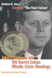 Cover of: Averting 'the final failure': John F. Kennedy and the secret Cuban Missile Crisis meetings