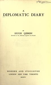 Cover of: A diplomatic diary, by Hugh Gibson, secretary of the American legation in Brussels