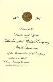 Cover of: ... Dinner to the directors and officers of the Illinois Central Railroad Company on the fiftieth anniversary of the incorporation of the company, Auditorium Hotel, Chicago, February the ninth, nineteen hundred and one.