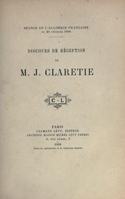 Cover of: Discours de réception de M.J. Claretie: séance de l'Académie française du 21 février 1889.