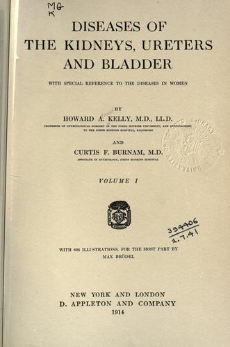 Diseases of the kidneys, ureters and bladder by Howard A. Kelly