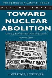 Cover of: Toward Nuclear Abolition: A History of the World Nuclear Disarmament Movement, 1971-Present (Stanford Nuclear Age Series)
