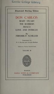 Cover of: Don Carlos, Mary Stuart, The robbers, Fiesco, Love and intrigue by Friedrich Schiller, Friedrich Schiller