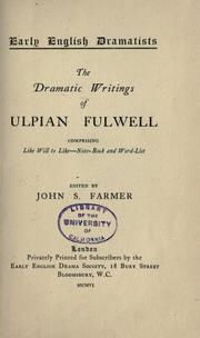 Cover of: The dramatic writings of Ulpian Fulwell by Ulpian Fulwell, Ulpian Fulwell