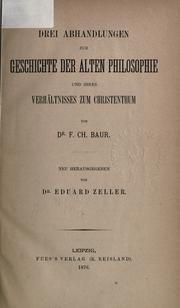 Cover of: Drei Abhandlungen zur Geschichte der alten Philosophie und ihres Verhältnisses zum Christentheum by Ferdinand Christian Baur