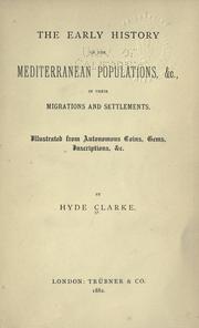 Cover of: The early history of the Mediterranean populations, &c., in their migrations and settlements by Hyde Clarke