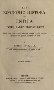 The economic history of India under early British rule, from the rise of the British power in 1757 to the accession of Queen Victoria in 1837 by Romesh Chunder Dutt