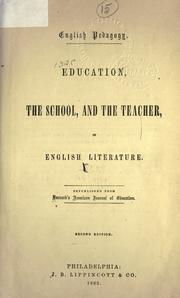 Cover of: Education, the school and the teacher in English literature: republished from Barnards American Journal of education.