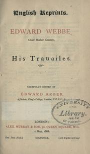 Cover of: Edward Webbe, chief master gunner, his trauailes. 1590 | Edward Webbe