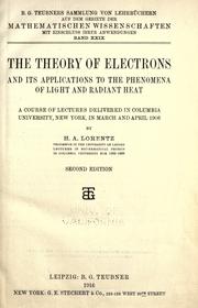 Cover of: theory of electrons and its applications to the phenomena of light and radiant heat