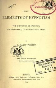 Cover of: elements of hypnotism, the induction of hypnosis, its phenomena, its dangers and value