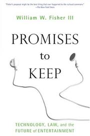 Promises to keep by William W. Fisher III, Fisher, William W., III, William W. Fisher