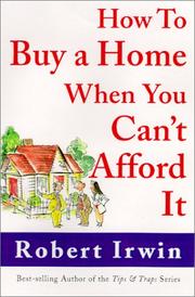 Cover of: How to Buy a Home When You Can't Afford It by Robert Irwin, Robert Irwin