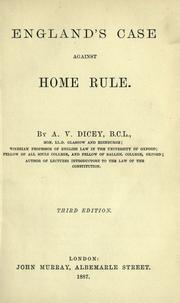 Cover of: England's case against home rule by Albert Venn Dicey, Albert Venn Dicey