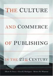 Cover of: The Culture and Commerce of Publishing in the 21st Century by Albert Greco, Clara Rodriguez, Robert Wharton