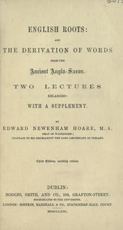 Cover of: English roots and the derivation of words from the ancient Anglo-Saxon : two lectures enlarged, with a Supplement