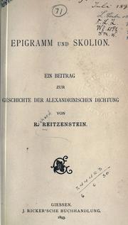Cover of: Epigramm und Skolion, ein Beitrag zur geschichte der Alexandrinischen Dichtung. by Richard Reitzenstein