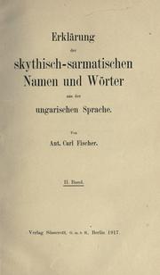 Cover of: Erklärung der skythisch-sarmatischen Namen und Wörter aus der ungarischen Sprache by Anton Karl Fischer, Anton Karl Fischer