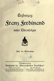 Cover of: Erzherzog Franz Ferdinand, unser Thronfolger, zum 50. Geburtstag. by Österreichische Rundschau