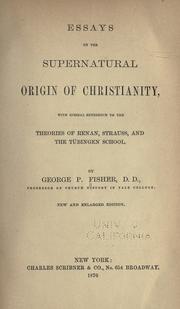 Cover of: Essays on the supernatural origin of Christianity by George Park Fisher