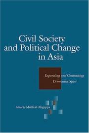 Cover of: Civil Society and Political Change in Asia: Expanding and Contracting Democratic Space