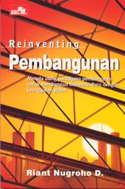 Cover of: Reinventing pembangunan: menata ulang paradigma pembangunan untuk membangun Indonesia baru dengan keunggulan global