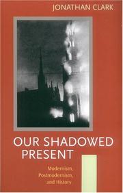 Cover of: Our Shadowed Present by Jonathan Clark