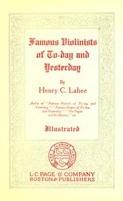 Famous violinists of to-day and yesterday by Lahee, Henry Charles