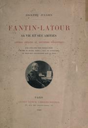 Cover of: Fantin-Latour, sa vie et ses amitiés: lettres inédites et souvenirs personnels.