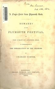 Cover of: A finger-pointed from Plymouth Rock: remarks at the Plymouth Festival, on the first of August, 1853, in commemoration of the embarkation of the Pilgrims