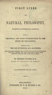 Cover of: First lines of natural philosophy, divested of mathematical formulæ: being a practical and lucid introduction to the study of science : designed for the use of school and academies